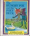 Hungry Fox and the Foxy Duck by Kathleen Leverich