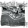 Perfect Child, Imperfect