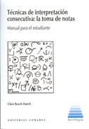 TÉCNICAS DE INTERPRETACIÓN CONSECUTIVA: LA TOMA DE NOTAS (Paperback)