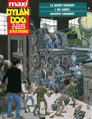 Maxi Dylan Dog n. 12: Le morti bianche - I sei corvi - Oggetti smarriti