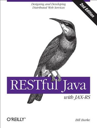 RESTful Java with JAX-RS 2.0: Designing and Developing Distributed Web Services