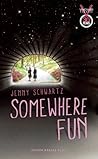 Somewhere Fun by Jenny Schwartz Somewhere Fun by Jenny Schwartz