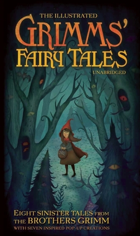 The Illustrated Grimms' Fairy Tales: Eight sinister tales from the Brothers Grimm