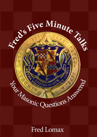 Fred's Five Minute Talks: Your Masonic Questions Answered