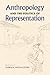 Anthropology and the Politics of Representation by Gabriela Vargas Cetina