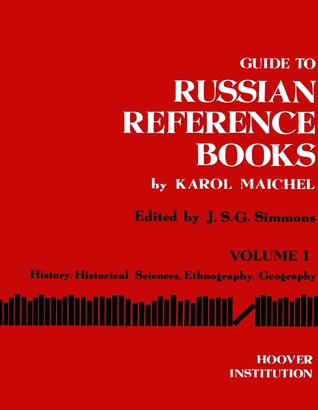 Guide to Russian Reference Books: Vol. I, General Bibliographies and Reference Books (Volume 10) (BIBLIOGRAPHY)