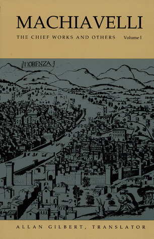 Machiavelli: The Chief Works and Others, Volume I (Paperback)