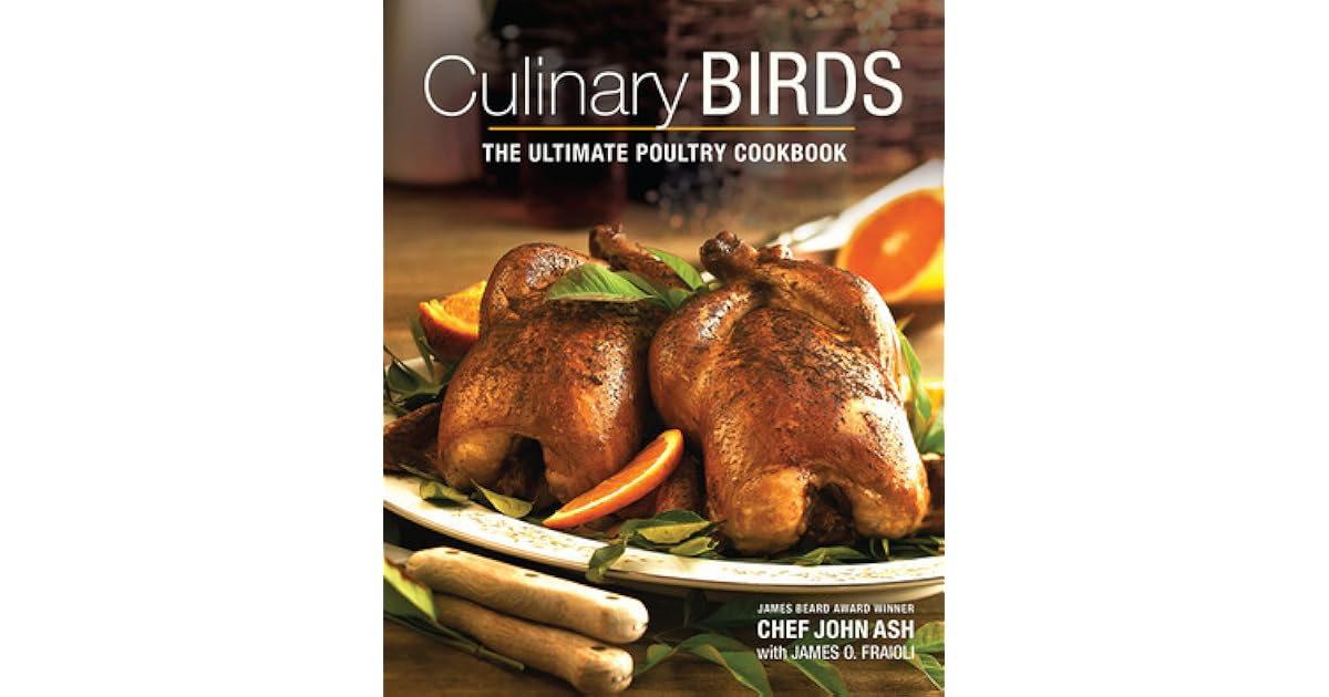 Culinary Birds The Ultimate Poultry Cookbook by John Ash