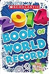 Scholastic Book of World Records 2014 by Jenifer Corr Morse