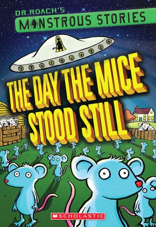 The Day the Mice Stood Still (Dr. Roach's Monstrous Stories #4)