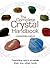The Complete Crystal Handbook: Your Guide to More than 500 Crystals