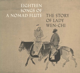 Eighteen Songs of a Nomad Flute: The Story of Lady Wen-chi