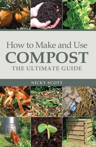 How to Make and Use Compost: The Ultimate Guide (Paperback)