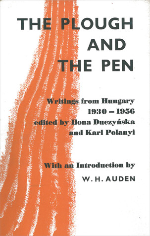 The Plough and the Pen: Writings From Hungary 1930 – 1956 (Paperback)