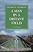 A Man in a Distant Field: A Novel