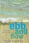 Ebb and Flow: Tides and Life on Our Once and Future Planet Ebb and Flow: Tides and Life on Our Once and Future Planet