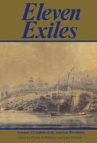 Eleven Exiles: Accounts of Loyalists of the American Revolution (Hardcover)