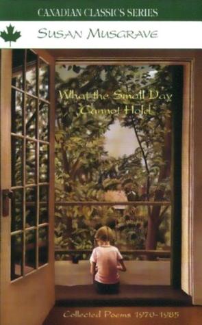 What the Small Day Cannot Hold (Canadian Papers in Peace Studies)