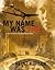 My Name Was Five: A Novel of the Second World War