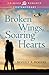 Broken Wings, Soaring Hearts