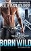 Born Wild (Black Knights Inc., #5)