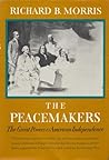 The Peacemakers by Richard B. Morris