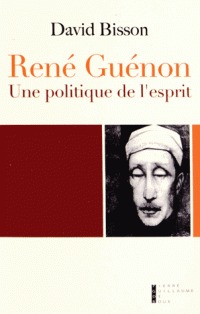 René Guénon : une politique de l'esprit : essai (Paperback)