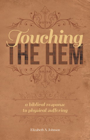 Touching the Hem: A Biblical Response to Physical Suffering (Kindle Edition)
