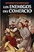 Los enemigos del comercio I by Antonio Escohotado