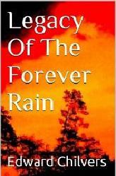 Legacy Of The Forever Rain (Kindle Edition)