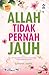 Allah Tidak Pernah Jauh by Suhana Amiril