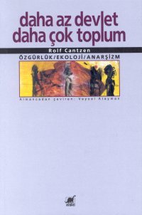 Daha Az Devlet Daha Çok Toplum - Özgürlük/Ekoloji/Anarşizm (Paperback)