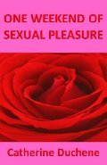One Weekend of Sexual Pleasure (Kindle Edition)