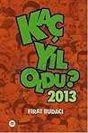 Kaç Yıl Oldu? 2013