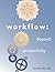 Workflow: Beyond Productivity