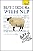 Beat Insomnia with NLP: Teach Yourself