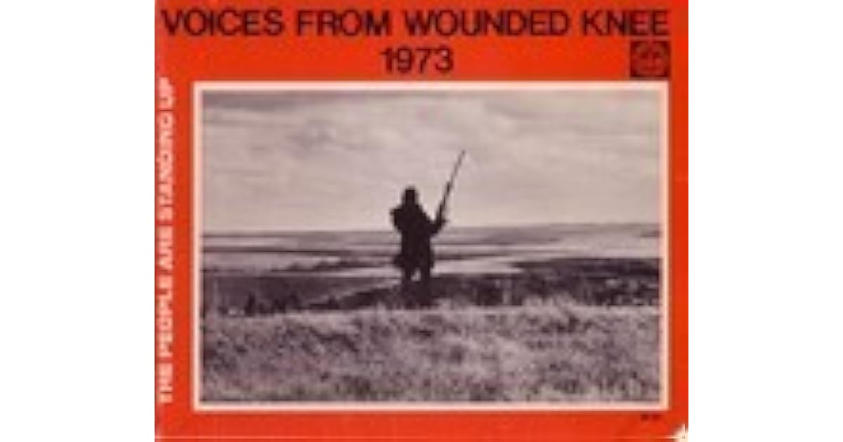 Voices From Wounded Knee, 1973, In The Words Of The Participants by