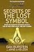 Secrets of the Lost Symbol: The Unauthorized Guide to the Mysteries Behind The Da Vinci Code Sequel