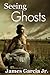 Seeing Ghosts