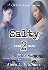 Salty 2 A Ghetto Soap Opera: Back 2 Back Drama Salty 2 A Ghetto Soap Opera: Back 2 Back Drama