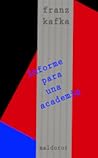 Informe para una Academia y otros textos by Franz Kafka