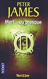 Mort... ou presque by Raphaelle Dedourge Peter James