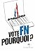 Vote FN, pourquoi ?