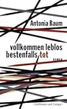 Vollkommen leblos, bestenfalls tot