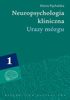 Neuropsychologia kliniczna. Urazy mózgu. T.1