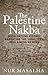 The Palestine Nakba: Decolonising History, Narrating the Subaltern, Reclaiming Memory