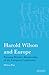 Harold Wilson and Europe: Pursuing Britain's Membership of the European Community (International Library of Political Studies)