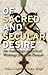 Of Sacred and Secular Desir...