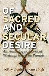 Of Sacred and Secular Desire: An Anthology of Lyrical Writings from the Punjab