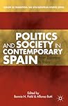 Politics and Society in Contemporary Spain: From Zapatero to Rajoy (Europe in Transition: The NYU European Studies Series)